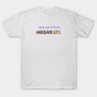 This kid loves meerkats - wildlife oil painting word art T-Shirt